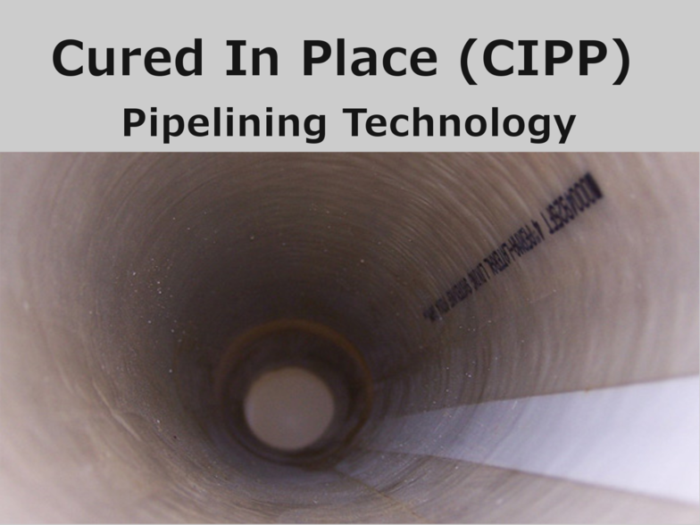 Cured in place CIPP Pipelining Technology